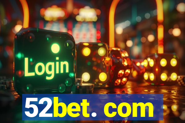 52bet. com